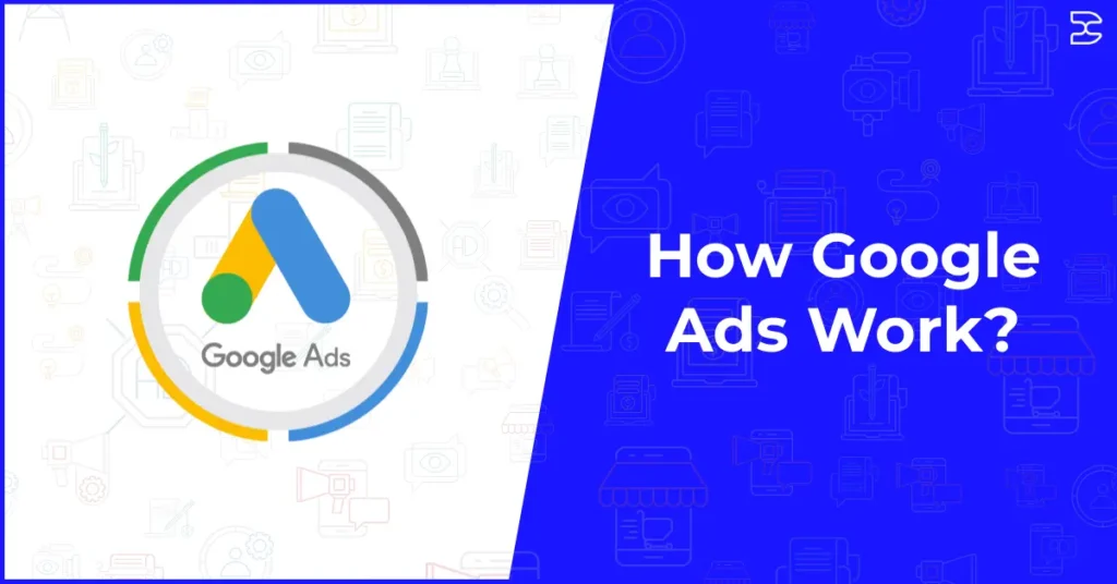 How Google Ads Work? A Complete Beginner’s Guide