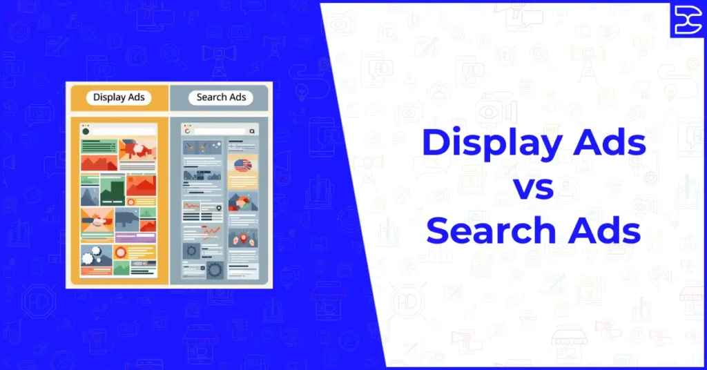 Display Ads vs Search Ads: Key Differences, Benefits and Which Works Best in 2026