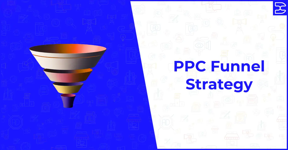 PPC funnel strategy concept with 3D marketing funnel illustration on blue background, representing paid advertising stages from awareness to conversion.